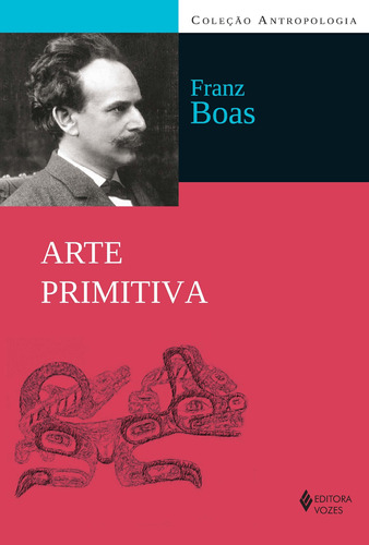 Arte primitiva, de Boas, Franz. Série Antropologia Editora Vozes Ltda., capa mole em português, 2014