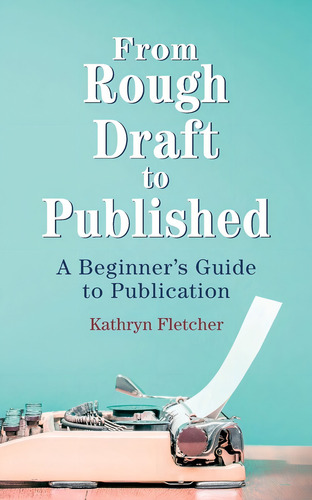 Libro From Rough Draft To Published--inglés, De Fletcher, Kathryn. Editorial Quill & Books, Tapa Blanda