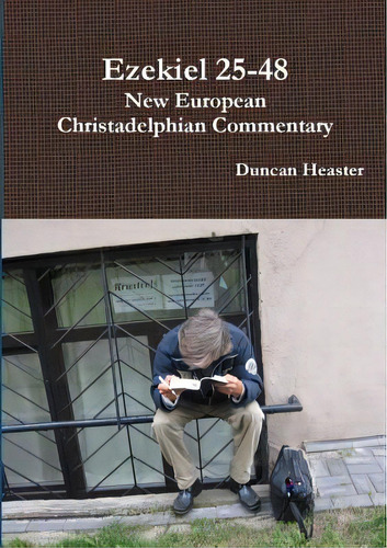Ezekiel 25-48: New European Christadelphian Commentary, De Heaster, Duncan. Editorial Lulu Pr, Tapa Blanda En Inglés