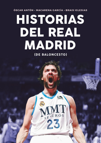 Libro Historias Del Real Madrid De Baloncesto - Antã³n An...