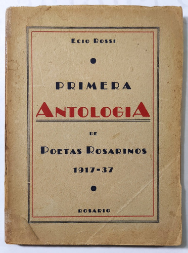 Rossi. Primera Antología De Poetas Rosarinos 1917-37. Poesía