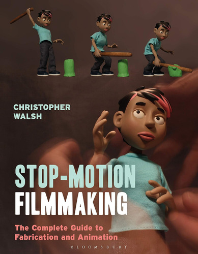 Libro: Stop Motion Filmmaking: The Complete Guide To Fabrica