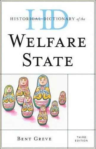 Historical Dictionary of the Welfare State, de Professor Bent Greve., vol. 1. Editorial ROWMAN LITTLEFIELD, tapa dura, edición third edition en inglés