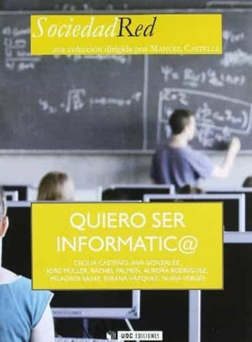 Quiero Ser Informatic@, De Castaño Collado, Cecilia. Sociedadred, Vol. 1. Editorial Uoc (universitat Oberta De Catalunya), Tapa Blanda En Español