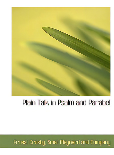 Plain Talk In Psalm And Parabel, De Crosby, Ernest. Editorial Bibliobazaar, Tapa Blanda En Inglés