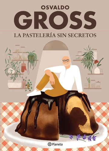 Libro: La Pastelería Sin Secretos / Osvaldo Gross