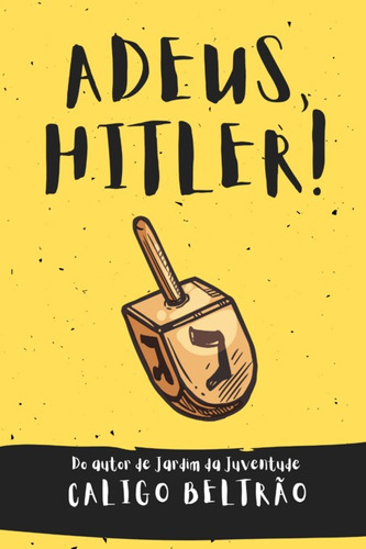 Adeus, Hitler!, De Caligo Beltrão. Série Não Aplicável, Vol. 1. Editora Clube De Autores, Capa Mole, Edição 1 Em Português, 2022