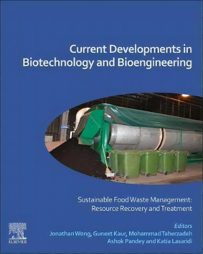 Current Developments In Biotechnology And Bioengineering : Sustainable Food Waste Management: Res..., De Jonathan Wong. Editorial Elsevier Science Publishing Co Inc, Tapa Blanda En Inglés