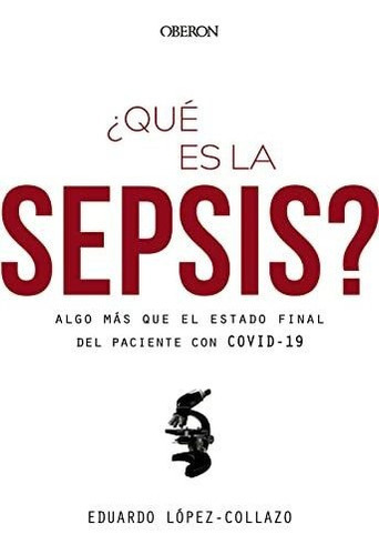 ¿Qué es la sepsis? : algo más que el estado final del paciente con COVID-19, de Eduardo Manuel  López Collazo. Editorial Anaya Multimedia, tapa blanda en español, 2021