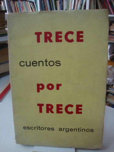 Trece Cuentos Por Trece Escritores Argentinos