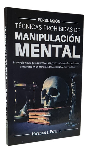 Técnicas Prohibidas De Manipulación Mental - Hayden J. Power