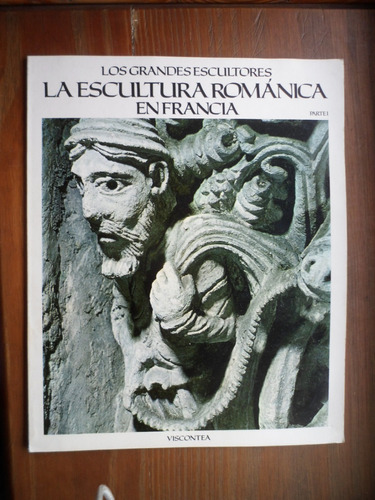 Los Grandes Escultores / La Escultura Románica En Francia