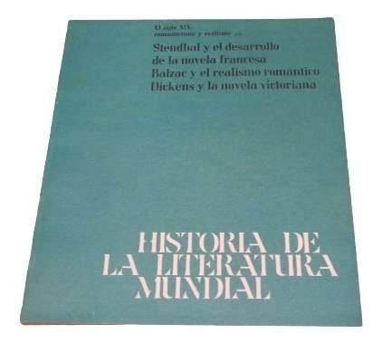Historia De La Literatura Mundial. Stendhal, Balzac, Dickens