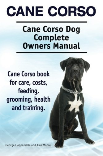 Cane Corso Cane Corso Dog Manual Completo De Los Propietario