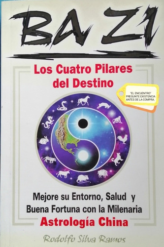 Ba Zi/ Los Cuatro Pilares Del Destino/ Rodolfo Silva Ramos 