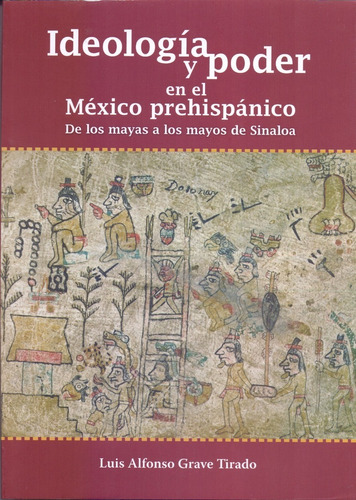 Ideología Y Poder En El México Prehispánico: De Los Mayas