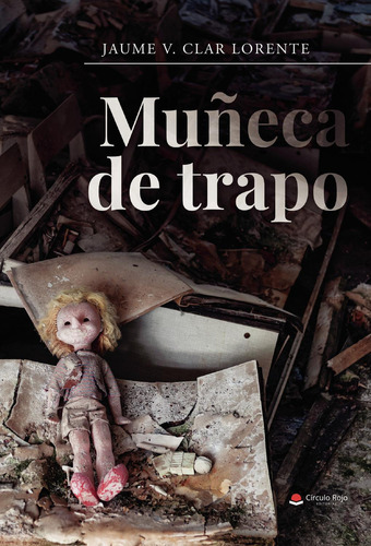 Muñeca De Trapo: No aplica, de Clar Lorente , Jaume V... Serie 1, vol. 1. Grupo Editorial Círculo Rojo SL, tapa pasta blanda, edición 1 en español, 2022