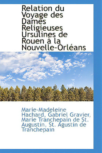 Relation Du Voyage Des Dames Religieuses Ursulines De Rouen A La Nouvelle-orleans, De Hachard, Marie-madeleine. Editorial Bibliobazaar, Tapa Blanda En Inglés