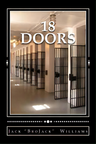 18 Doors: A Journey Through Life And Death Row, De Williams, Jack Brojack. Editorial Lightning Source Inc, Tapa Blanda En Inglés