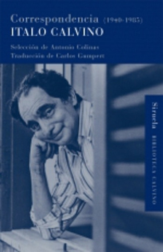 Correspondencia 1940 - 1985, de Italo Calvino. Editorial SIRUELA, tapa blanda en español