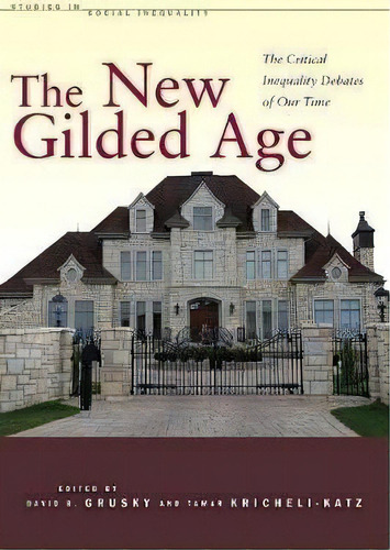 The New Gilded Age : The Critical Inequality Debates Of Our Time, De David Grusky. Editorial Stanford University Press, Tapa Blanda En Inglés
