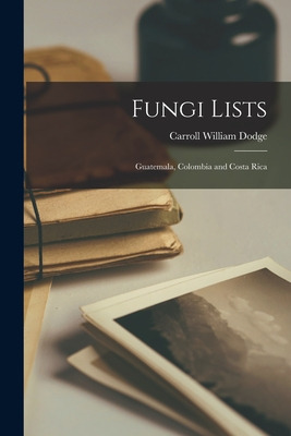 Libro Fungi Lists: Guatemala, Colombia And Costa Rica - D...