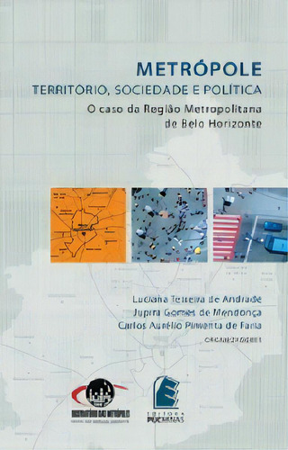 Metropole: Territorio, Sociedade E Politica, De Andrade/mendonca/far. Editora Editora Puc Minas, Capa Mole Em Português, 2008