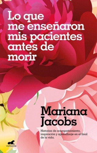 Lo Que Me Enseñaron Mis Pacientes Antes De Morir - Mariana J