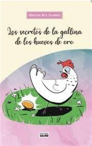 Los Secretos De La Gallina De Los Huevos De Oro - Rios Gutie