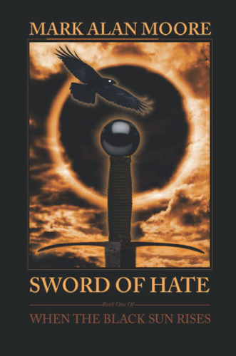 Libro: Sword Of Hate: Book One Of When The Black Sun Rises