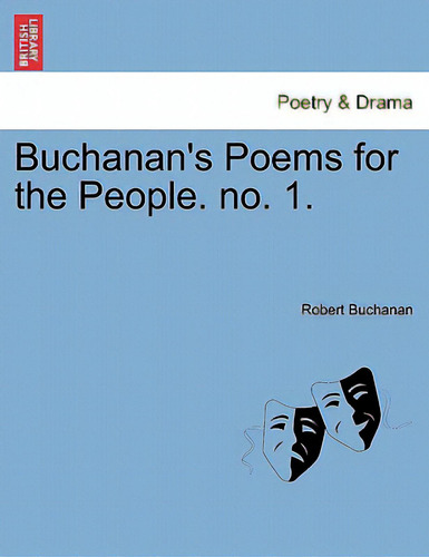 Buchanan's Poems For The People. No. 1., De Buchanan, Robert., Vol. 1. Editorial British Lib Historical Print E, Tapa Blanda En Inglés