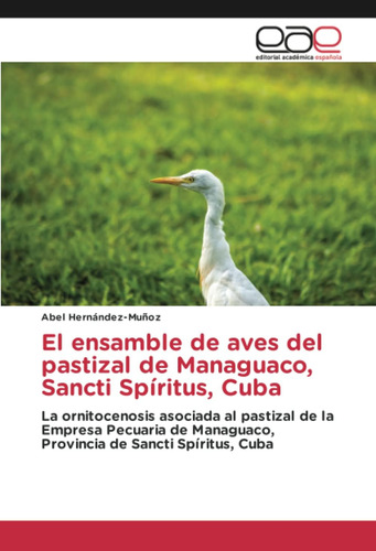 Libro: El Ensamble Aves Del Pastizal Managuaco, Sancti