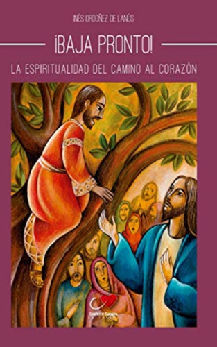 Baja Pronto: La Espiritualidad Del Camino Al Corazón (pequeñ