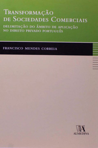 Transformacao De Sociedades Co, De Correia, Francisco Mendes., Vol. Direito Comercial. Editora Almedina, Capa Mole Em Português, 20