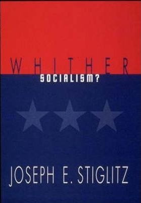 Whither Socialism? - Joseph E. Stiglitz