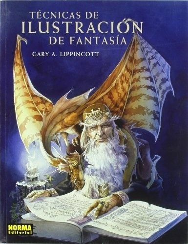 Libro Tecnicas De Ilustracion De Fantasia -  Lippinc, de GARY A. LIPPINCOTT. Editorial NORMA EDITORIAL en español