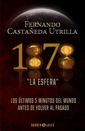 Libro : 1878. La Esfera Los Ultimos 5 Minutos Del Mundo... 