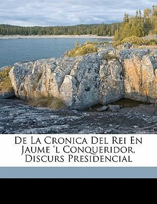 Libro De La Cronica Del Rei En Jaume 'l Conqueridor, Disc...