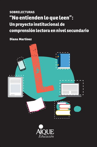 Sobrelecturas No Entienden Lo Que Leen , De Martinez, Diana. Editorial Aique, Tapa Tapa Blanda En Español
