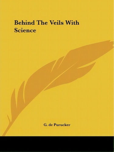 Behind The Veils With Science, De G De Purucker. Editorial Kessinger Publishing, Tapa Blanda En Inglés