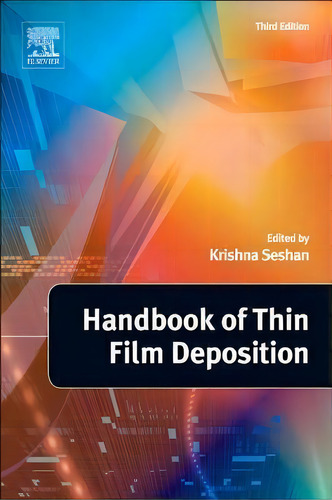 Handbook Of Thin Film Deposition, De Krishna Seshan., Vol. 1. Editorial William Andrew Publishing, Tapa Dura, Edición Third Edition En Inglés