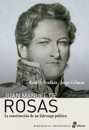 Libro Juan Manuel De Rosas De Raul Fradkin