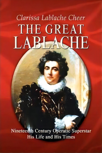 The Great Lablache, De Clarissa Lablache Cheer. Editorial Xlibris Corporation, Tapa Blanda En Inglés