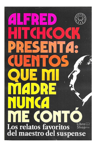 Cuentos Que Mi Madre Nunca Me Contó, De Alfred Hitchcock. Editorial Blackie Books, Tapa Blanda En Español, 2020