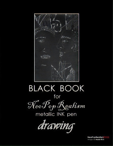 Black Book For Neopoprealism Metallic Ink Pen Drawing, De Nadia Russ. Editorial Neopoprealism Press, Tapa Blanda En Inglés
