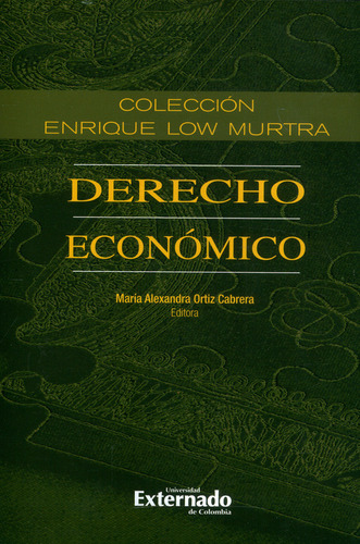 Derecho Economico (xiii) Enrique Low Murtra, De Ortiz Cabrera, Maria Alexandra. Editorial Universidad Externado De Colombia, Tapa Blanda, Edición 1 En Español, 2020