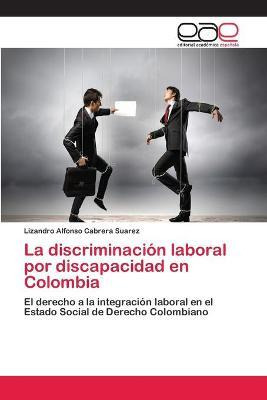 Libro La Discriminacion Laboral Por Discapacidad En Colom...