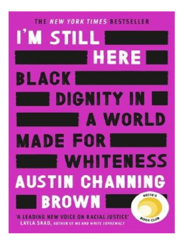 I'm Still Here: Black Dignity In A World Made For Whit. Eb12