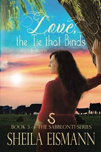 Love, The Tie Binds: Book 3 Of The Sabblonti Series, De Eismann, Sheila. Editorial Oem, Tapa Blanda En Inglés