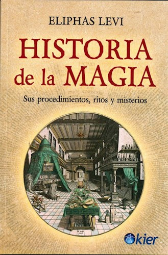 Libro HISTORIA DE LA MAGIA - Eliphas Levi, de Eliphas Levi. Editorial Kier en español